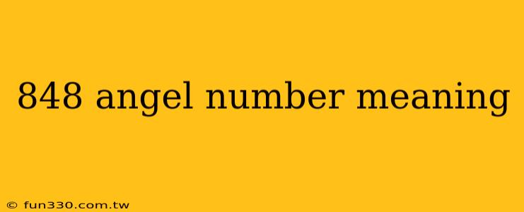 848 angel number meaning