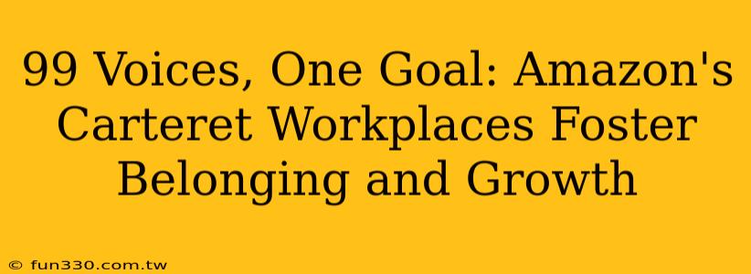 99 Voices, One Goal: Amazon's Carteret Workplaces Foster Belonging and Growth