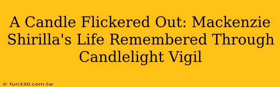 A Candle Flickered Out: Mackenzie Shirilla's Life Remembered Through Candlelight Vigil