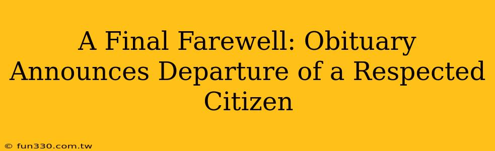 A Final Farewell: Obituary Announces Departure of a Respected Citizen