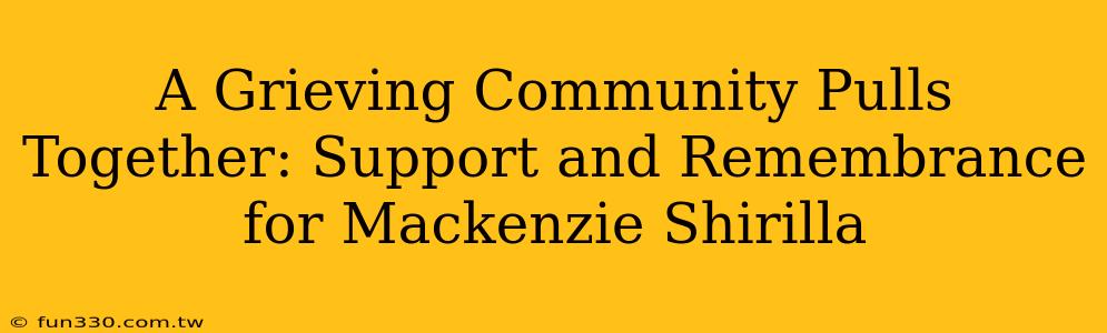 A Grieving Community Pulls Together: Support and Remembrance for Mackenzie Shirilla