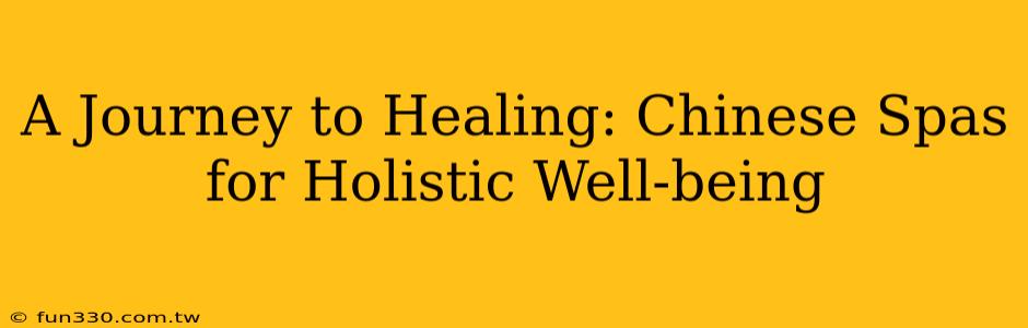 A Journey to Healing: Chinese Spas for Holistic Well-being