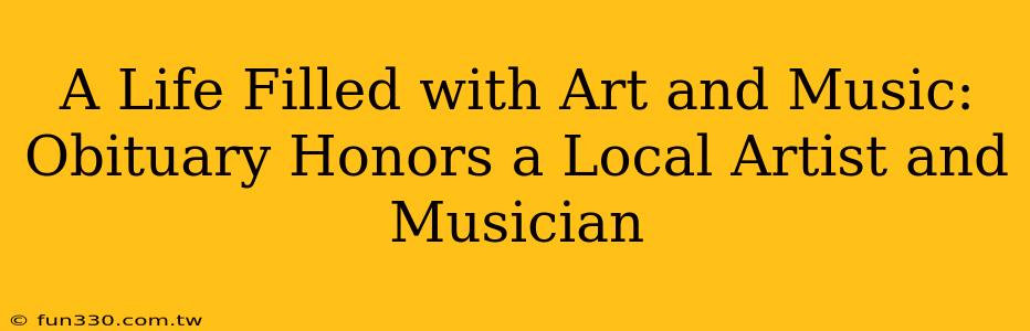 A Life Filled with Art and Music: Obituary Honors a Local Artist and Musician