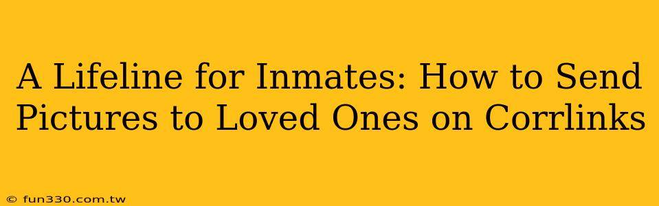 A Lifeline for Inmates: How to Send Pictures to Loved Ones on Corrlinks