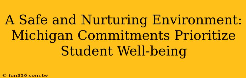 A Safe and Nurturing Environment: Michigan Commitments Prioritize Student Well-being