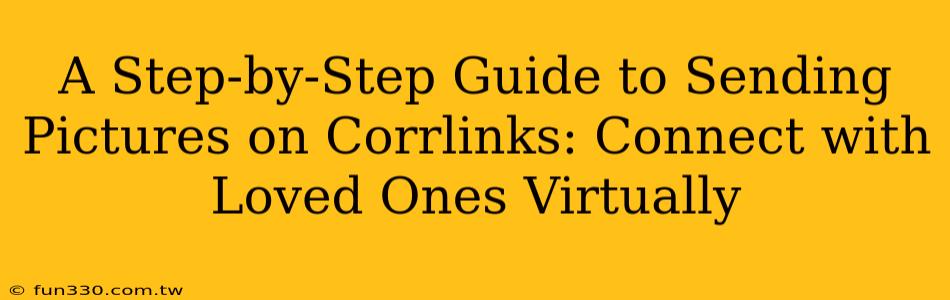 A Step-by-Step Guide to Sending Pictures on Corrlinks: Connect with Loved Ones Virtually