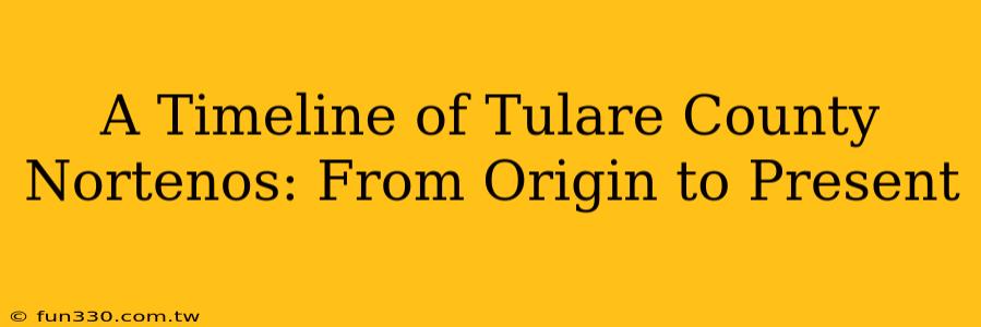 A Timeline of Tulare County Nortenos: From Origin to Present