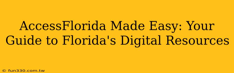 AccessFlorida Made Easy: Your Guide to Florida's Digital Resources