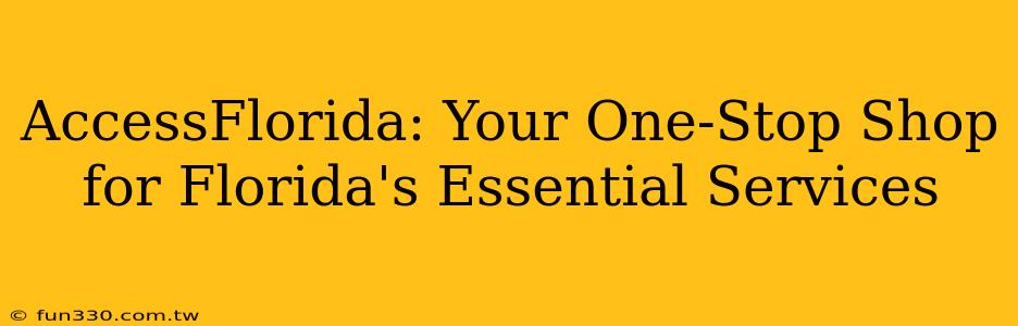 AccessFlorida: Your One-Stop Shop for Florida's Essential Services