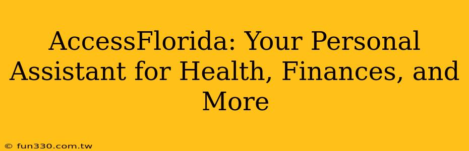 AccessFlorida: Your Personal Assistant for Health, Finances, and More