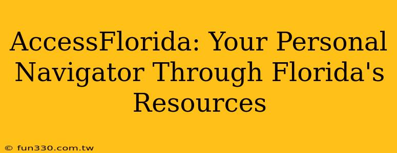 AccessFlorida: Your Personal Navigator Through Florida's Resources