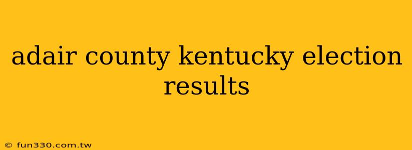 adair county kentucky election results