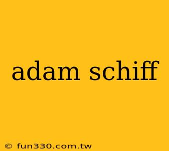 adam schiff