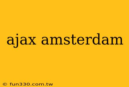 ajax amsterdam