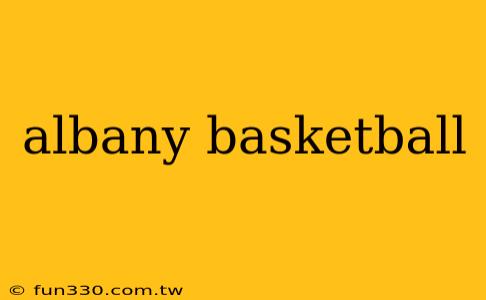 albany basketball