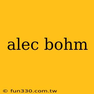 alec bohm