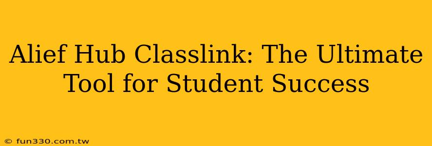 Alief Hub Classlink: The Ultimate Tool for Student Success