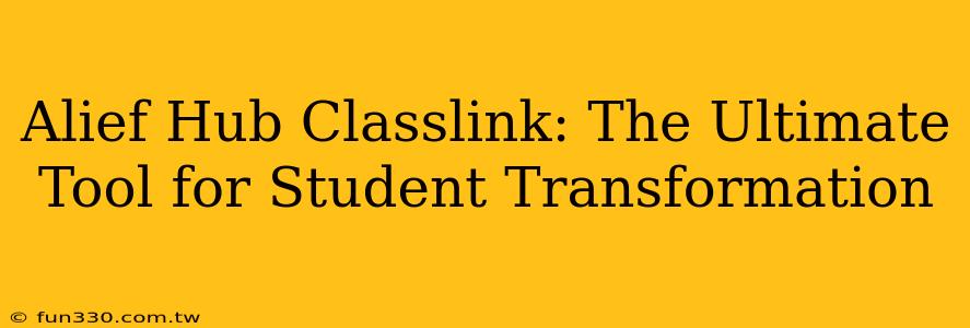 Alief Hub Classlink: The Ultimate Tool for Student Transformation