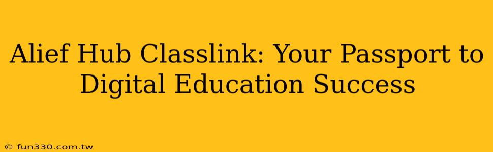 Alief Hub Classlink: Your Passport to Digital Education Success