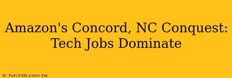 Amazon's Concord, NC Conquest: Tech Jobs Dominate