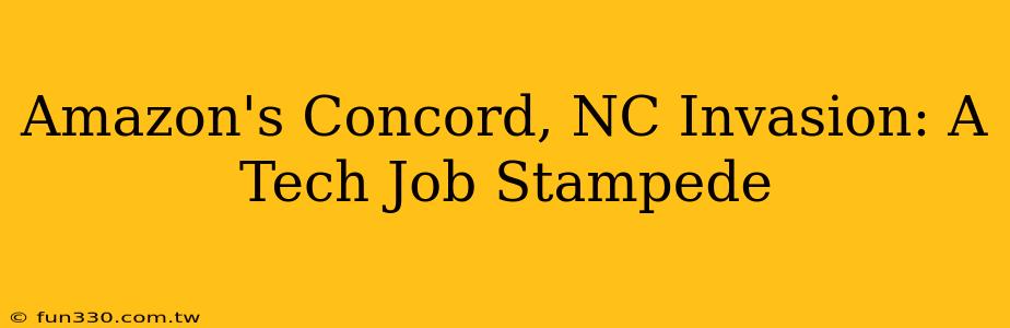 Amazon's Concord, NC Invasion: A Tech Job Stampede