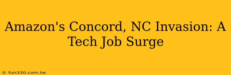 Amazon's Concord, NC Invasion: A Tech Job Surge