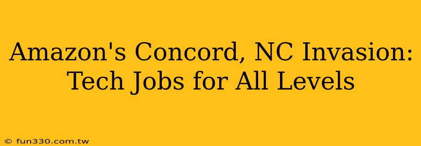 Amazon's Concord, NC Invasion: Tech Jobs for All Levels