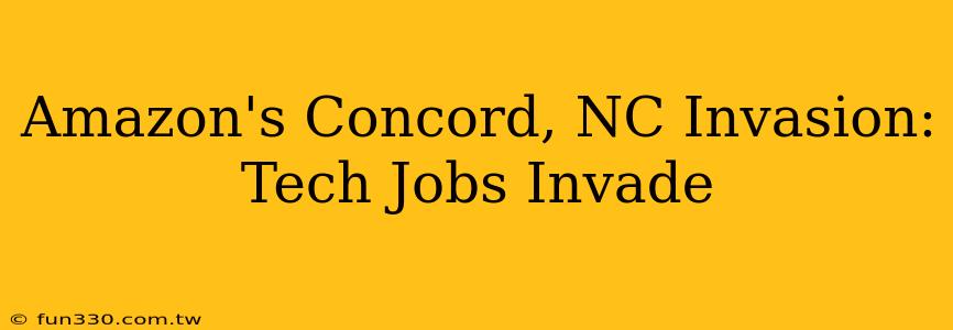 Amazon's Concord, NC Invasion: Tech Jobs Invade