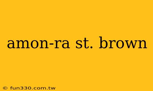 amon-ra st. brown