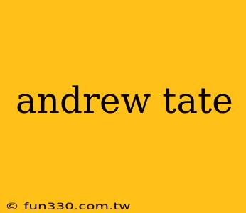 andrew tate