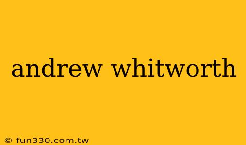 andrew whitworth