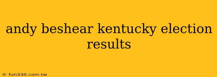 andy beshear kentucky election results