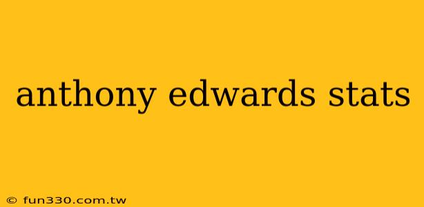 anthony edwards stats