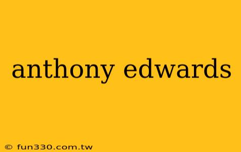 anthony edwards