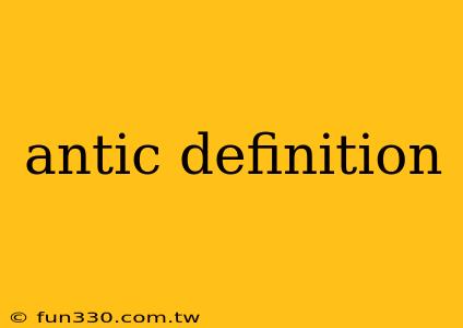 antic definition