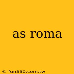 as roma