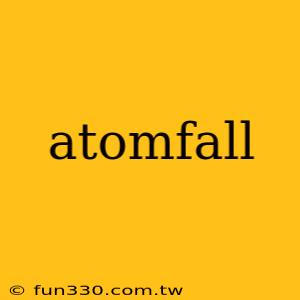 atomfall