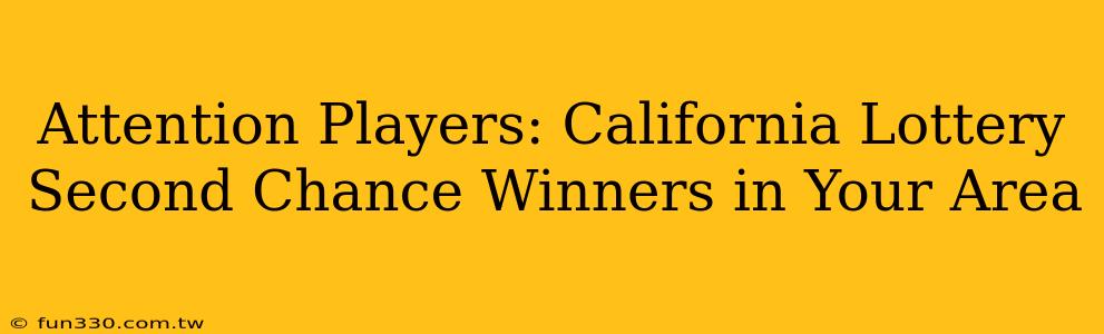 Attention Players: California Lottery Second Chance Winners in Your Area