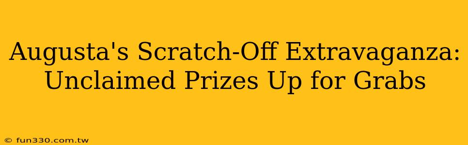 Augusta's Scratch-Off Extravaganza: Unclaimed Prizes Up for Grabs