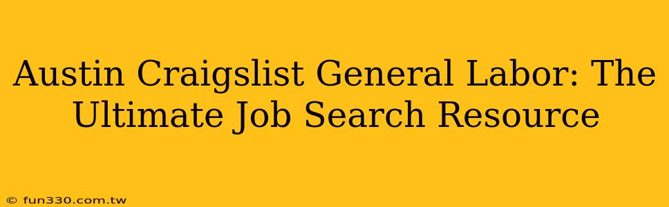 Austin Craigslist General Labor: The Ultimate Job Search Resource