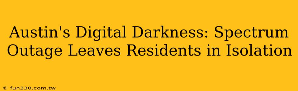 Austin's Digital Darkness: Spectrum Outage Leaves Residents in Isolation