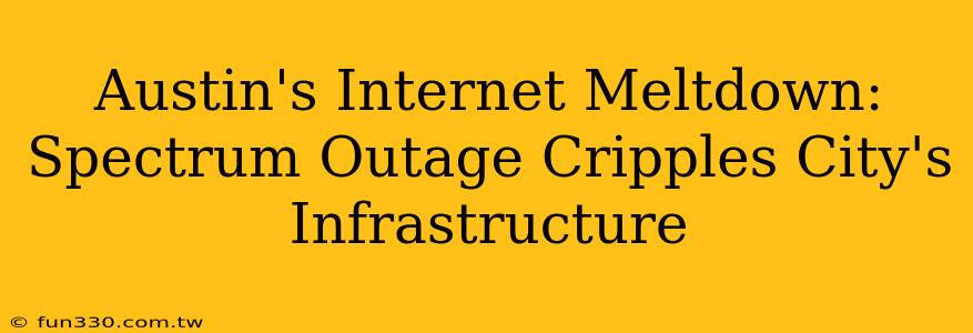 Austin's Internet Meltdown: Spectrum Outage Cripples City's Infrastructure