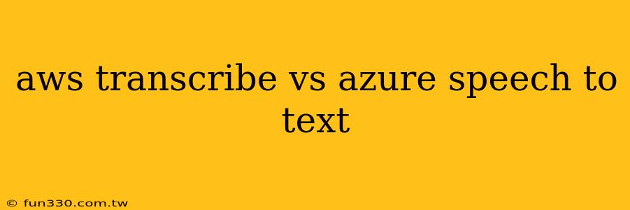 aws transcribe vs azure speech to text