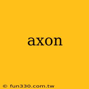 axon