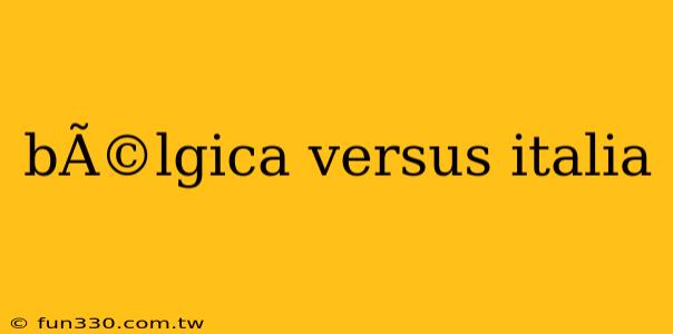 bÃ©lgica versus italia