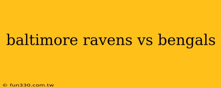 baltimore ravens vs bengals