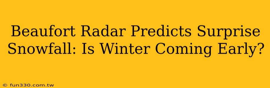 Beaufort Radar Predicts Surprise Snowfall: Is Winter Coming Early?