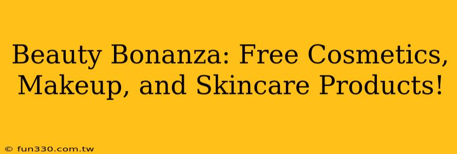 Beauty Bonanza: Free Cosmetics, Makeup, and Skincare Products!