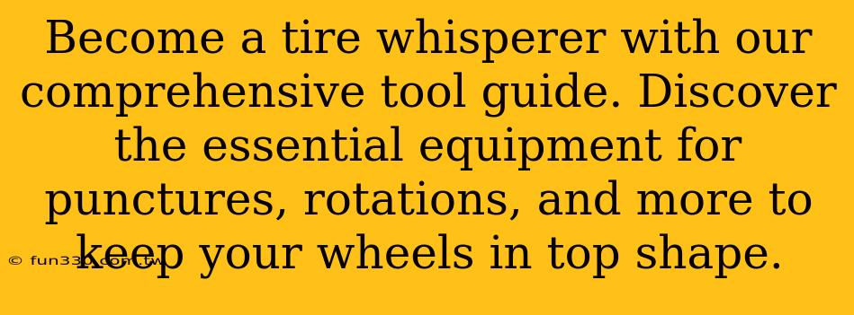 Become a tire whisperer with our comprehensive tool guide. Discover the essential equipment for punctures, rotations, and more to keep your wheels in top shape.