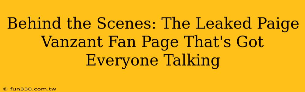 Behind the Scenes: The Leaked Paige Vanzant Fan Page That's Got Everyone Talking